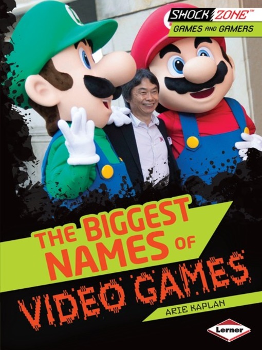 Title details for The Biggest Names of Video Games by Arie Kaplan - Available